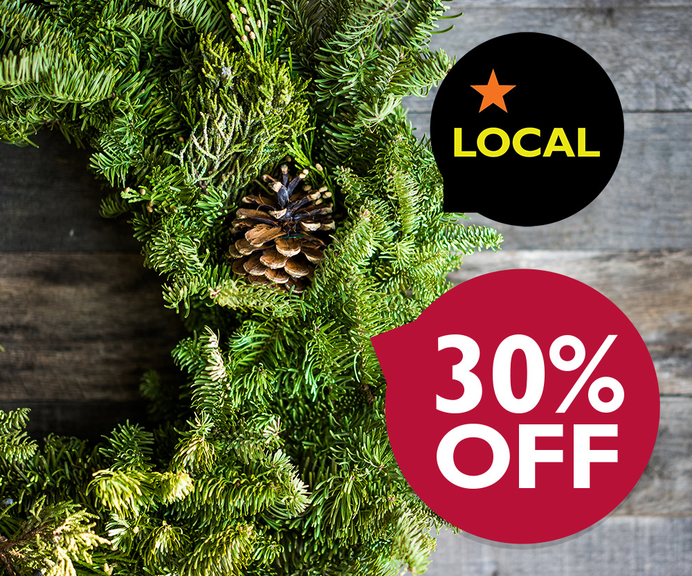 Local Holiday Wreaths 30% Off November 25–28